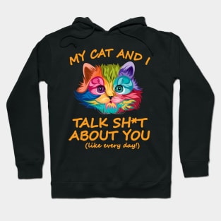 My Cat And I Talk About You Hoodie